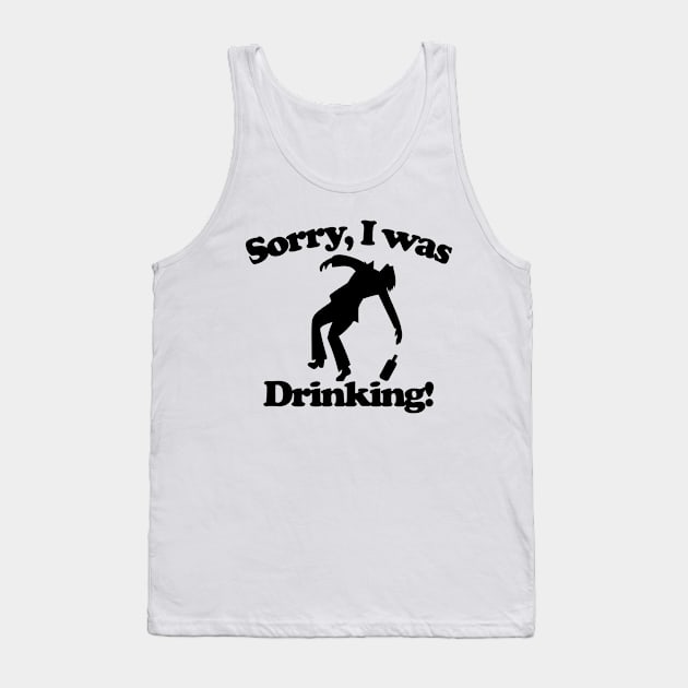 Sorry I was drinking Tank Top by Wild Heart Apparel